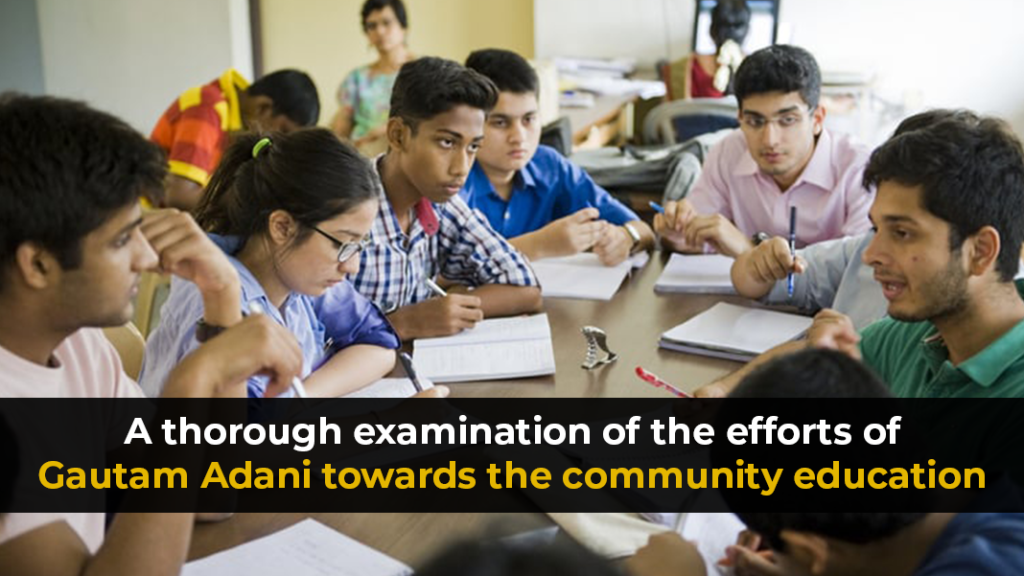 A thorough examination of the efforts of Gautam Adani towards the community education