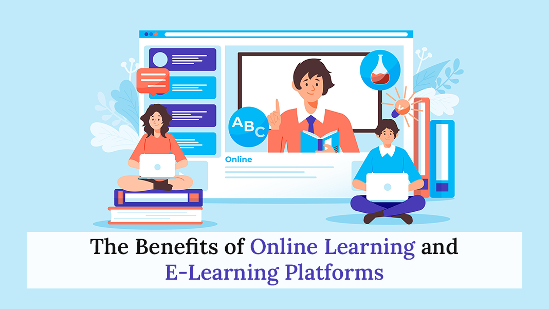 The Benefits of Online Learning and E-Learning Platforms