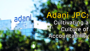 Adani JPC Cultivating a Culture of Accountability