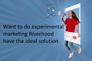 Want to do experimental marketing Riverhood have the ideal solution