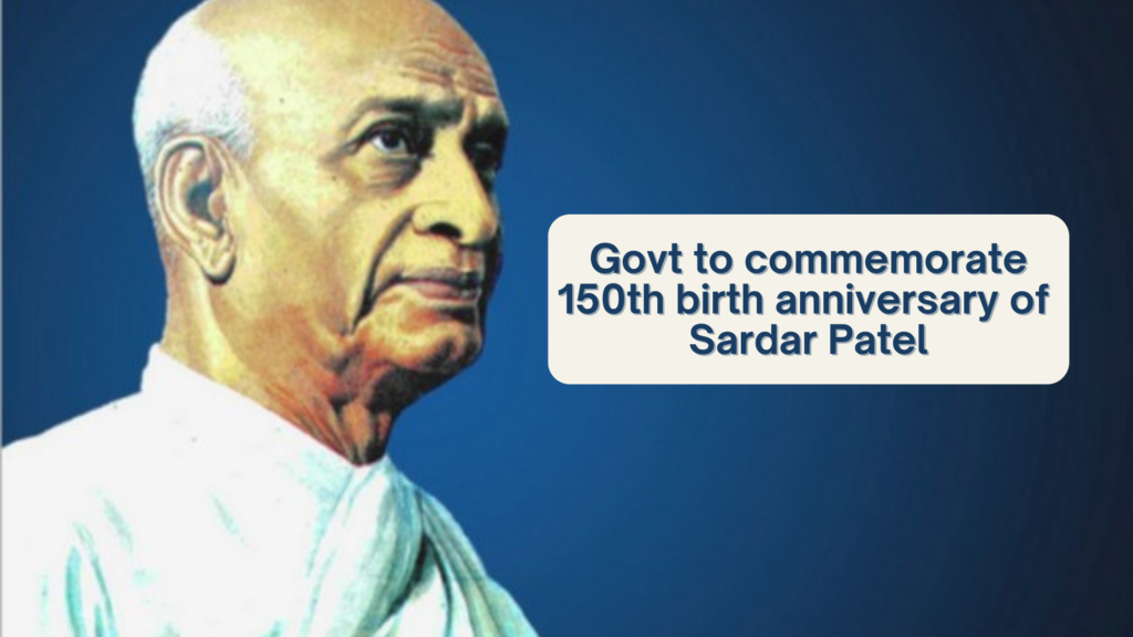 Govt to commemorate 150th birth anniversary of Sardar Patel