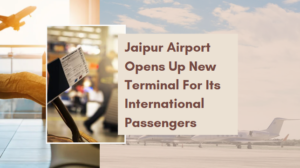 Jaipur Airport Opens Up New Terminal For Its International Passengers