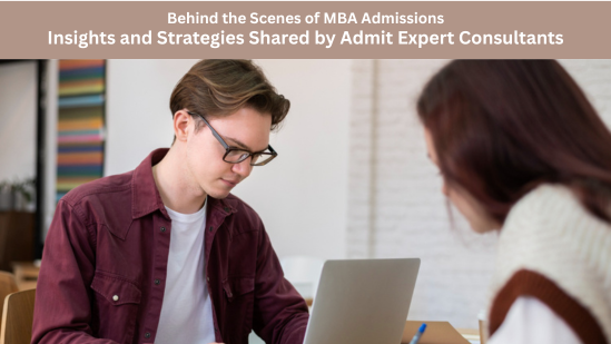 Behind the Scenes of MBA Admissions Insights and Strategies Shared by Admit Expert Consultants