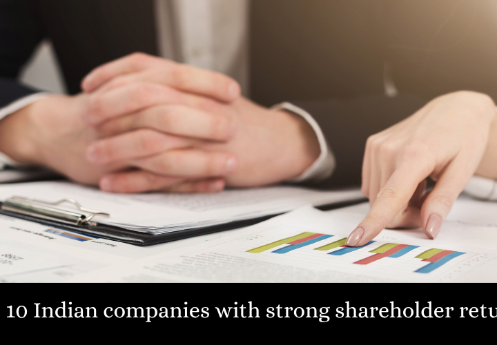 Top 10 Indian companies with strong shareholder returns